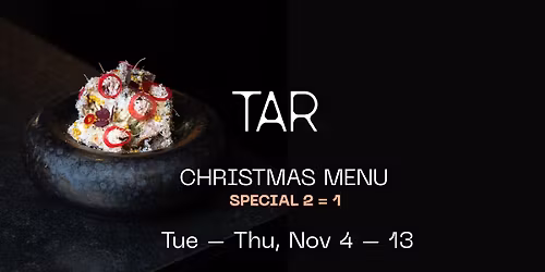 TAR \/ Christmas Menu Special \/ 4. - 13. NOV