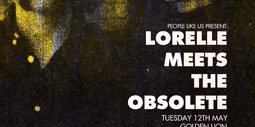 Lorelle Meets The Obsolete