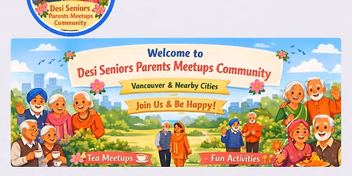 Desi Seniors & Parents Potluck Meetup - Surrey