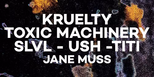Kruelty, Toxic Machinery & more at Kompass