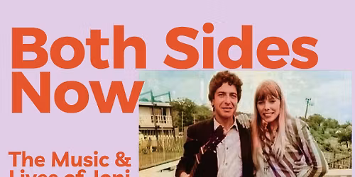 Both Sides Now: The Music and Lives of Joni Mitchell and Leonard Cohen at Space