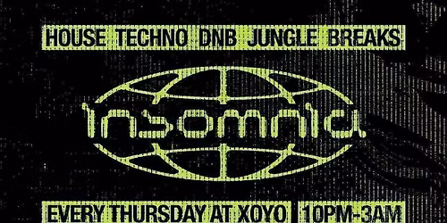 Insomnia London @ XOYO! House - Techno - DNB