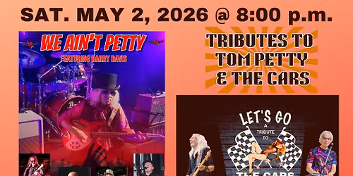 We Ain't Petty & Let's Go, tributes to Tom Petty & The Cars