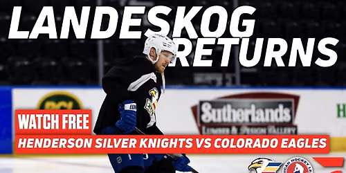 Colorado Eagles at Henderson Silver Knights at Lee's Family Forum