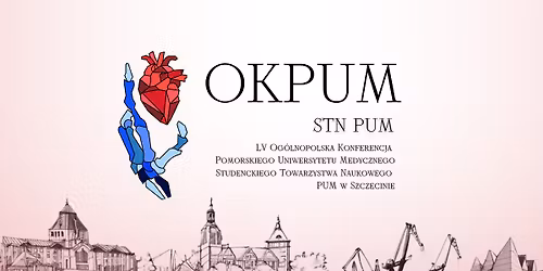 LV Og\u00f3lnopolska Konferencja Pomorskiego Uniwersytetu Medycznego w Szczecinie STN PUM