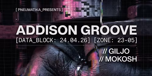 Pneumatika presents ADDISON GROOVE [Bristol,UK]
