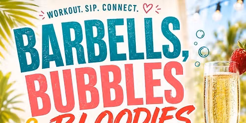 Barbells, Bubbles & Bloodies!