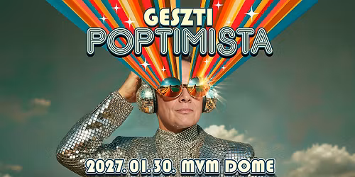 GESZTI POPTIMISTA SHOW \/\/ 2027 MVM DOME