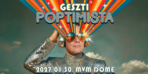 GESZTI POPTIMISTA SHOW \/\/ 2027 MVM DOME