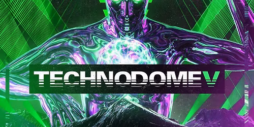 Technodome - Event V - Dyewitness and much more