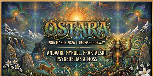 OSTARA \/\/ Andvari, Fraktalski, Myrull, Psykedelias & Moss