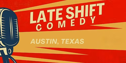 LATE SHIFT COMEDY