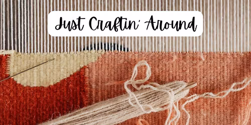 Just Craftin' Around- Tapestries