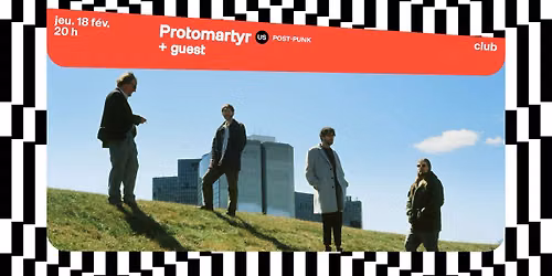 Protomartyr + Guest \u2022 L'A\u00e9ronef