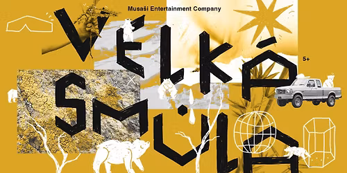 VELK\u00c1 SM\u016eLA | Musa\u0161i Entertainment Company