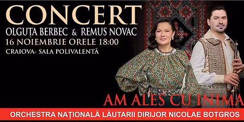 Concert Extraordinar - AM ALES CU INIMA - OLGUTA BERBEC SI REMUS NOVAC - Craiova