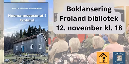 Boklansering Froland bibliotek \u2013 Husmannsvesenet i Froland