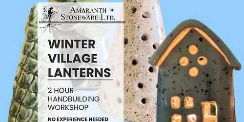Winter Village Lanterns - Handbuilding Pottery Workshop