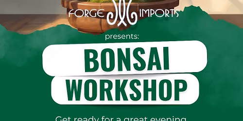 Bonsai Trees Workshop at Forge Imports