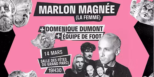 Marlon Magn\u00e9e (La Femme) + Domenique Dumont + \u00c9quipe de Foot - Bordeaux Rock Fest - Samedi 14.03