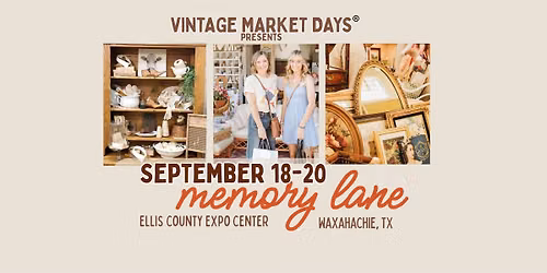 Vintage Market Days\u00ae of SCTX presents "Memory Lane"