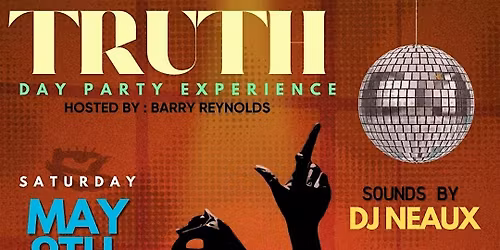 TRUTH - THE DAY EXPERIENCE (MAY  2026 EDITION)