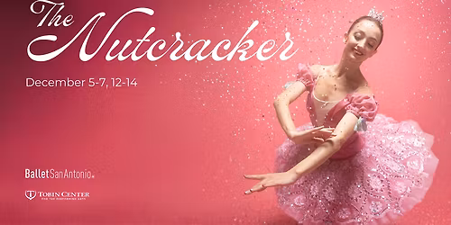 Ballet San Antonio - The Nutcracker at Tobin Center for the Performing Arts