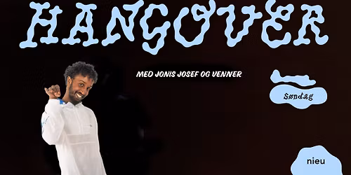 Hangover med Jonis Josef og venner