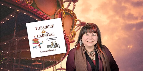 The Grief Carnival with Author Laraine Herring