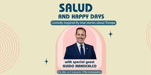 Salud and Happy Days: Comedy Inspired by Stories about Tampa feat. Guido Maniscalco