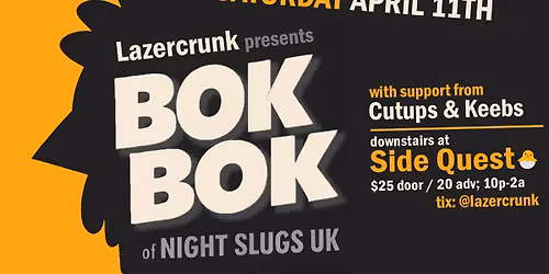 LAZERCRUNK w\/ BOK BOK (Night Slugs, UK), Cutups & Keebs