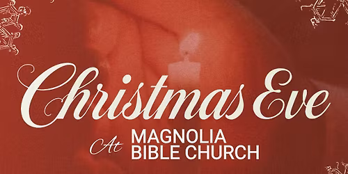 Christmas Eve at Magnolia Bible Church