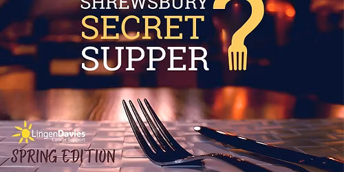 Shrewsbury Secret Supper (Spring Edition)