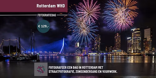 Fotografiedag Rotterdam WHD - vuurwerk- en straatfotografie 