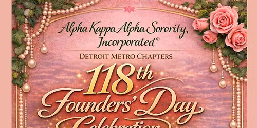 AKA Metro 12 Joint Founders Day-Still We Rise: 118 Years of Women Shaping Justice Honoring the Past.