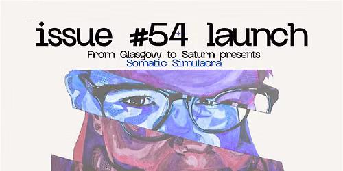 Issue 54: Somatic Simulacra Launch Night!