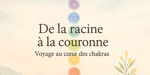 Formation : "De la racine à la couronne – Voyage au cœur des chakras" 