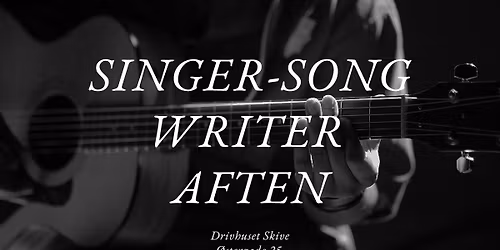 Singer-Songwriter Aften \/\/ Drivhuset