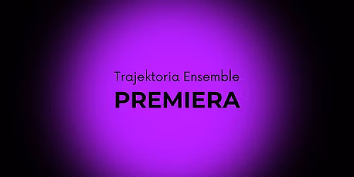 TRAJEKTORIA ENSEMBLE \u26a1\ufe0f - premiera