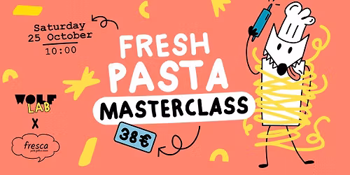 25.10 \u2013 Wolf Lab: Fresh Pasta-Making Class with Fresca