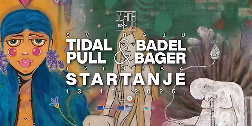 Slamanje: Badel Bager + Tidal Pull \/ Izlo\u017eba: StARTanje - Flower Power