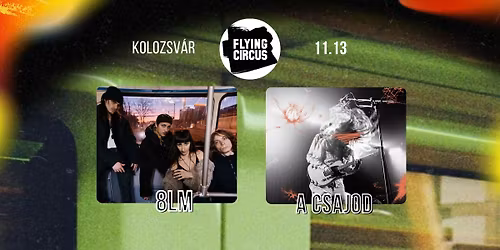 8LM koncert _ vend\u00e9g: A Csajod \/\/ KOLOZSV\u00c1R_Flying Circus_11.13