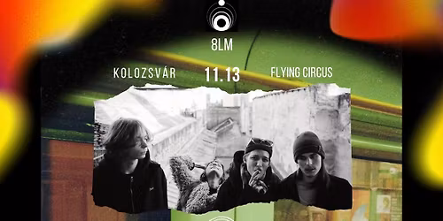 8LM koncert _ vend\u00e9g: A Csajod \/\/ KOLOZSV\u00c1R_Flying Circus_11.13