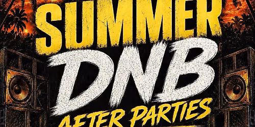 SUMMER DNB AFTER PARTIES  \ud83c\udff4\u200d\u2620\ufe0f