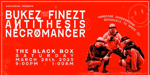 Sub.mission presents: Bukez Finezt, Antithesis, Necromancer