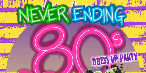 NEVER ENDING 80s vs 90s - 10 YEARS ANNIVERSARY DRESS UP PARTY - EVAN THEATRE, PANTHERS PENRITH