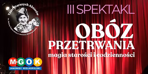 III SPEKTAKL - OB\u00d3Z PRZETRWANIA - MAGIA STARO\u015aCI I CODZIENNO\u015aCI