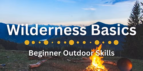 Wilderness Basics: Beginner Outdoor Skills 