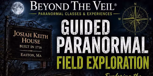 Guided Paranormal Field Exploration Exploring the Haunted Josiah Keith House