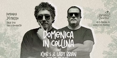 DOMENICA IN COLLINA | Domenica 24 Maggio 2026 | IGORS & LADY BRIAN